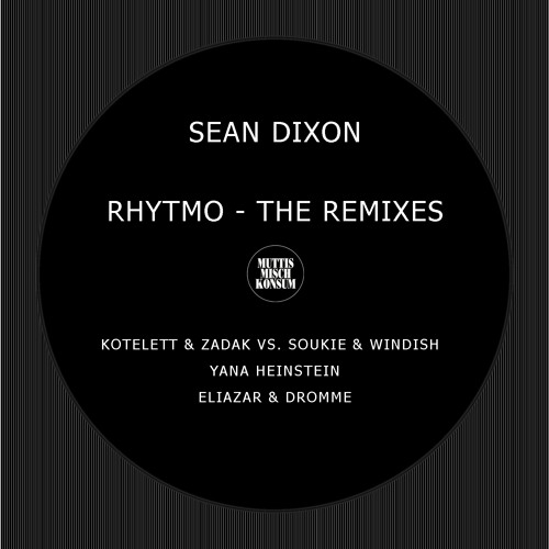 Sean Dixon - Rhytmo - (Kotelett&Zadak Vs Soukie&Windish Remix) SNIPPET
