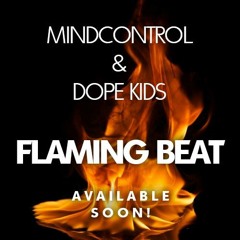 MINDCONTROL & DOPE KIDS - FLAMING BEAT  ***OUT NOW***