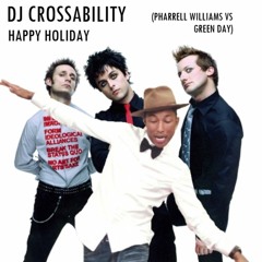 Crossability - Happy Holiday (Pharrell Williams vs Green Day)
