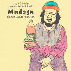 Tight Songs - Guest Selects Mix #1: Mndsgn