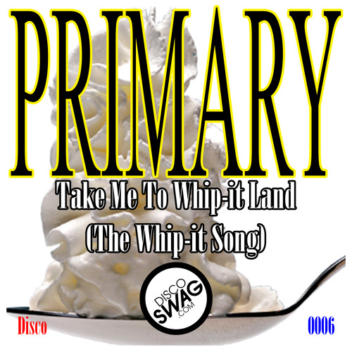 PRIMARY - Take Me To Whip - It Land (The Whip - It Song ...