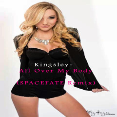 Kingsley - All Over My Body (SPACEFATE Remix)