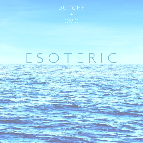E S O T E R I C - Dutchy feat. CMO