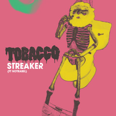 TOBACCO - Streaker (ft Notrabel)