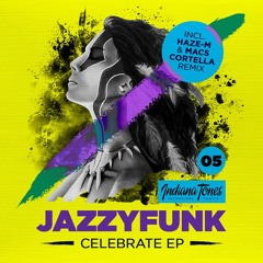 JazzyFunk - Celebrate (Haze-M Remix) Indiana Tones Out Today