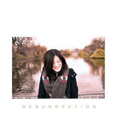 [ Resurrection 復活 ] Final Step- There is Nothing Without Light 希望
