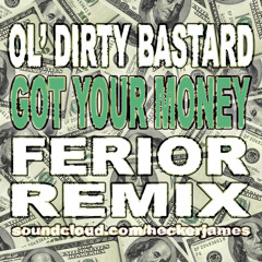 Ol' Dirty Bastard - Got Your Money (FERIOR Remix)