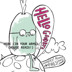 Hellogoodbye - Here In Your Arms (House Remix)