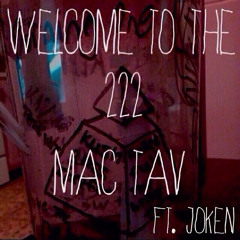 Welcome to the 222 - Mac Tav ft. JoKen (Prod. AC Productions)