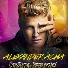 DAME TU AMOR - ALEXANDER ACHA (DJ TORRES LOVE EXTENDED REMIX)