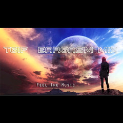 TGIF Eargasm Mix