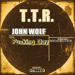 John Wolf - Fu*king Day (Original Mix)