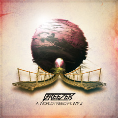 Breezer - A World I Need Ft. Ivy J (Original Mix) [FREE!]