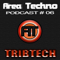 AREA TECHNO PODCAST # 006 TRIBTECH (PORTUGAL)