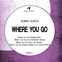 Ruben Zurita - Where You Go (Kris Von Remix) [AUR017]