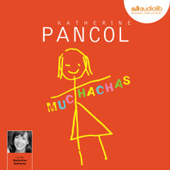 "Muchachas" de Katherine Pancol lu par Marie-Eve Dufresne