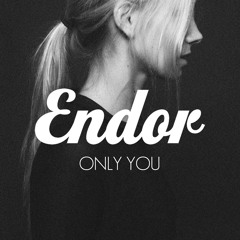 Endor -  Only You
