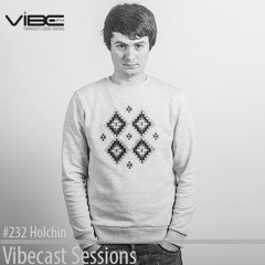 Holchin @ Vibecast Sessions #232 - Vibe FM Romania