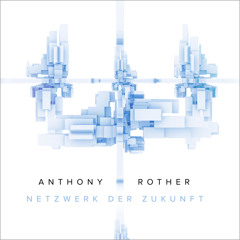 Anthony Rother - Zukunft