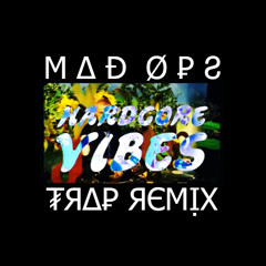 Dune - Hardcore Vibes [MAD OPS TRAP REMIX]