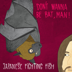 Don't Wanna Be Bat, Man! (Radio Edit)