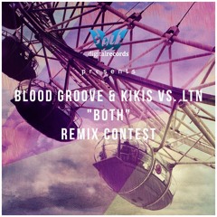 Blood Groove & Kikis, LTN - Both (Michael Berklin Remix) - [Silk Digital Competition Entry]