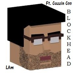 LAm   Ft  CuzzinCoo   Blockhead (Remix)