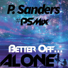 P Sanders - Better Off Alone (New Music Monday)