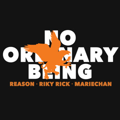 REASON x RIKY RICK x MARIECHAN 'NO ORDINARY BEING'