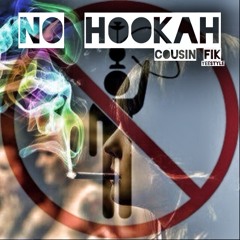 Cousin Fik - No Hookah (Yeestyle)