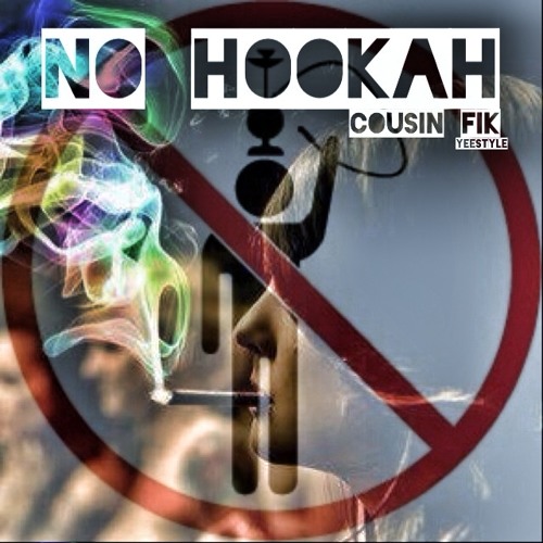 Cousin Fik - No Hookah (Yeestyle)