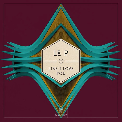 Le P - Like I Love You EP [BMBSK018]