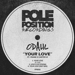 Your Love (Original Mix)- Odahl feat Frank H Carter III