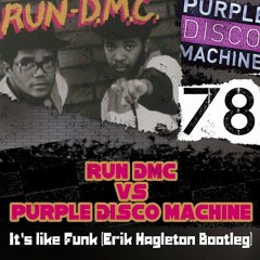 Run DMC vs Purple Disco Machine - Its Like Funk (Erik Hagleton Bootleg) FREE DOWNLOAD