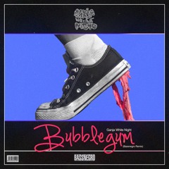 Ganja White Night - Bubblegum (Bassnegro Remix)