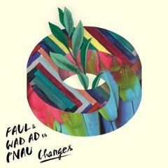 Faul & Wad Ad vs. Pnau - Changes (Ladon Remix)