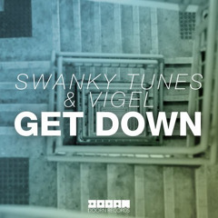 Swanky Tunes & Vigel - Get Down [OUT NOW]