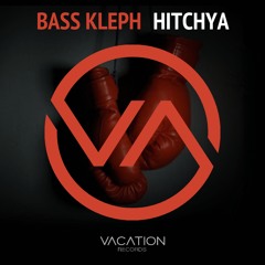 Bass Kleph - Hitchya (Original Mix)
