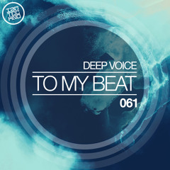 Deep Voice - To My Beat (Original Mix) OUT NOW!