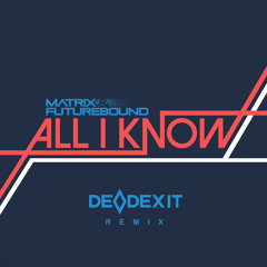 Matrix&Futurebound - All I Know (DeadExit Remix)