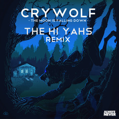 Crywolf - The Moon Is Falling Down (The Hi-Yahs Remix) [Official Remix]