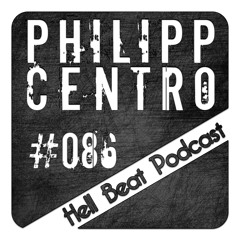 Philipp Centro - Hell Beat Podcast #086