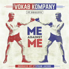 Vokab Kompany - Me Against Me (feat. Souleye) - (Produced By Stephan Jacobs)