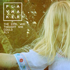 PLAYMAKER - The Girl Who Thought She Could Fly