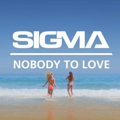 SIGMA - Nobody To Love (Deputy Remix)
