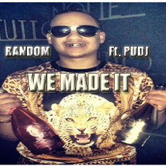 Random Ft. Pudj - We Made It Freestyle