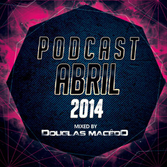 #Podcast Abril 2014 - Douglas Macêdo