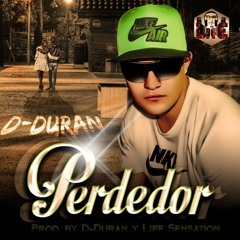 D-Duran - Perdedor (Prod by D-Duran TheMusicIsLife & Life Sensation)