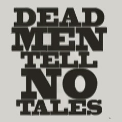 Dead Men Tell No Tales