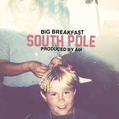 Big Breakfast - "South Pole" Prod. by Aoi